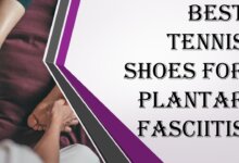 Best Tennis Shoes For Plantar Fasciitis